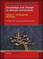 Knowledge And Change In African Universities: Volume 2 - Re-Imagining The Terrain