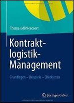 Kontraktlogistik-management: Grundlagen - Beispiele - Checklisten