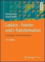 Laplace-, Fourier- Und Z-Transformation: Grundlagen Und Anwendungen
