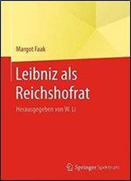 Leibniz Als Reichshofrat: Herausgegeben Von W. Li