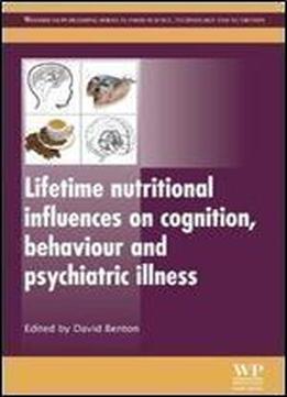 Lifetime Nutritional Influences On Cognition, Behaviour And Psychiatric Illness (woodhead Publishing Series In Food Science, Technology And Nutrition)