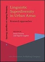 Linguistic Superdiversity In Urban Areas: Research Approaches (Hamburg Studies On Linguistic Diversity)