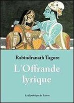 L'Offrande Lyrique (Gitanjali) (Classic Reprint)