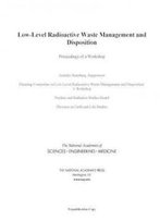 Low-Level Radioactive Waste Management And Disposition: Proceedings Of A Workshop