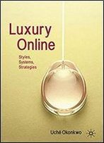 Luxury Online: Styles, Systems, Strategies