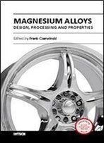 Magnesium Alloys - Design, Processing And Properties