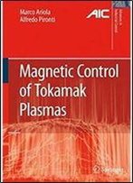 Magnetic Control Of Tokamak Plasmas (Advances In Industrial Control)