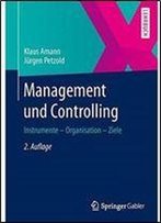 Management Und Controlling: Instrumente - Organisation - Ziele