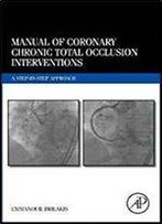 Manual Of Coronary Chronic Total Occlusion Interventions: A Step-By-Step Approach