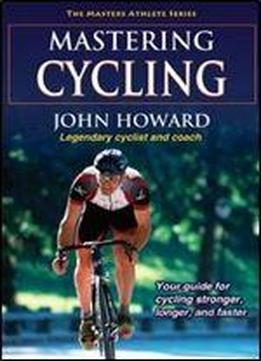 Mastering Cycling (masters Athlete)
