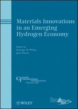 Materials Innovations In An Emerging Hydrogen Economy (ceramic Transactions Series)