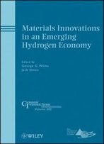 Materials Innovations In An Emerging Hydrogen Economy (Ceramic Transactions Series)