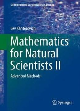 Mathematics For Natural Scientists Ii: Advanced Methods (undergraduate Lecture Notes In Physics)