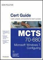 Mcts 70-680 Cert Guide: Microsoft Windows 7, Configuring (Certification Guide)