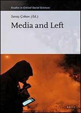 Media And Left (studies In Critical Social Sciences)