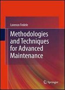 Methodologies And Techniques For Advanced Maintenance