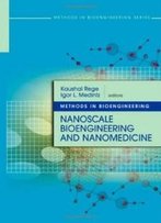 Methods In Bioengineering: Nanoscale Bioengineering And Nanomedicine (Artech House Methods In Bioengineering Series) (Methods In Bioengineering (Artech House))