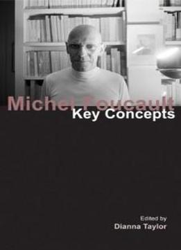 Michel Foucault Key Concepts (key Concepts (acumen))