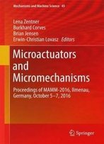 Microactuators And Micromechanisms: Proceedings Of Mamm-2016, Ilmenau, Germany, October 5-7, 2016 (Mechanisms And Machine Science)