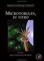 Microtubules, In Vitro, Volume 95 (Methods In Cell Biology)