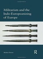 Militarism And The Indo-Europeanizing Of Europe