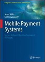 Mobile Payment Systems: Secure Network Architectures And Protocols (Computer Communications And Networks)
