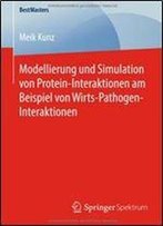 Modellierung Und Simulation Von Protein-Interaktionen Am Beispiel Von Wirts-Pathogen-Interaktionen (Bestmasters)