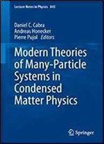 Modern Theories Of Many-Particle Systems In Condensed Matter Physics (Lecture Notes In Physics)