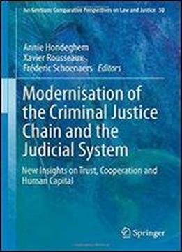 Modernisation Of The Criminal Justice Chain And The Judicial System: New Insights On Trust, Cooperation And Human Capital (ius Gentium: Comparative Perspectives On Law And Justice)