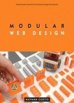 Modular Web Design: Creating Reusable Components For User Experience Design And Documentation