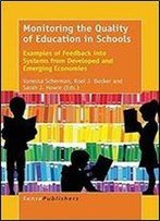 Monitoring The Quality Of Education In Schools: Examples Of Feedback Into Systems From Developed And Emerging Economies