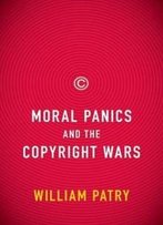 Moral Panics And The Copyright Wars