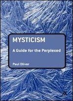 Mysticism: A Guide For The Perplexed (Guides For The Perplexed)
