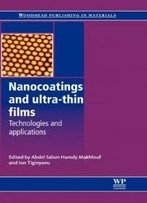Nanocoatings And Ultra-Thin Films: Technologies And Applications (Series In Metals And Surface Engineering)
