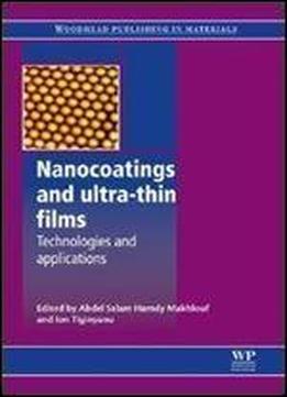 Nanocoatings And Ultra-thin Films: Technologies And Applications (woodhead Publishing Series In Metals And Surface Engineering)