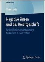Negative Zinsen Und Das Kreditgeschaft: Rechtliche Herausforderungen Fur Banken In Deutschland (Bestmasters)
