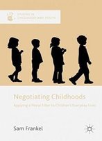 Negotiating Childhoods: Applying A Moral Filter To Children’S Everyday Lives (Studies In Childhood And Youth)
