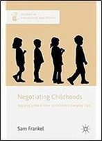 Negotiating Childhoods: Applying A Moral Filter To Childrens Everyday Lives (Studies In Childhood And Youth)