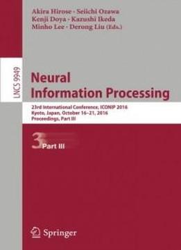 Neural Information Processing: 23rd International Conference, Iconip 2016, Kyoto, Japan, October 16–21, 2016, Proceedings, Part Iii (lecture Notes In Computer Science)