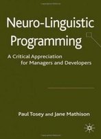 Neuro-Linguistic Programming: A Critical Appreciation For Managers And Developers
