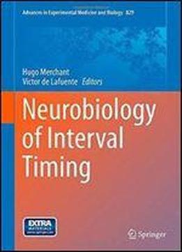Neurobiology Of Interval Timing (advances In Experimental Medicine And Biology)