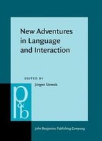New Adventures In Language And Interaction (Pragmatics & Beyond New Series)