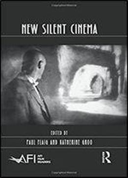 New Silent Cinema (afi Film Readers)