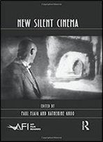 New Silent Cinema (Afi Film Readers)