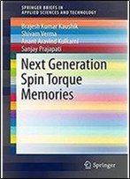 Next Generation Spin Torque Memories (Springerbriefs In Applied Sciences And Technology)