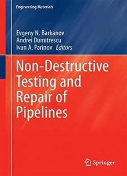 Non-destructive Testing And Repair Of Pipelines (engineering Materials)