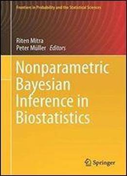 Nonparametric Bayesian Inference In Biostatistics (frontiers In Probability And The Statistical Sciences)
