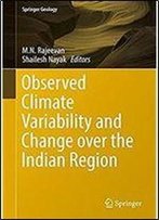 Observed Climate Variability And Change Over The Indian Region (Springer Geology)