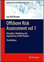 Offshore Risk Assessment Vol 1.: Principles, Modelling And Applications Of Qra Studies (Springer Series In Reliability Engineering)