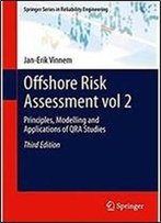 Offshore Risk Assessment Vol 2.: Principles, Modelling And Applications Of Qra Studies (Springer Series In Reliability Engineering)
